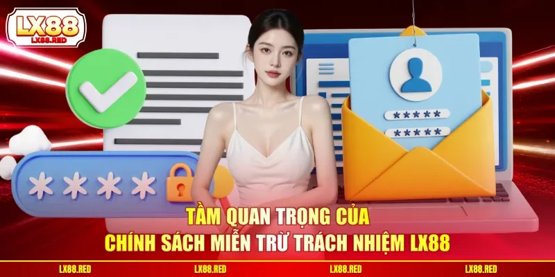 Tầm quan trọng của chính sách miễn trừ trách nhiệm LX88